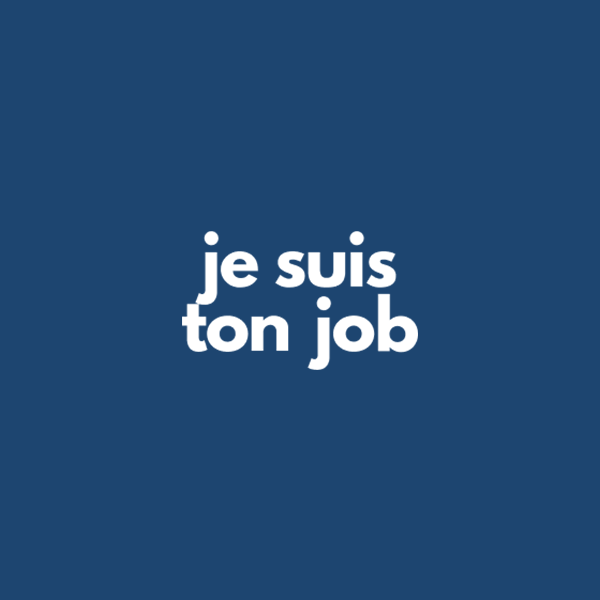 Je suis ton job